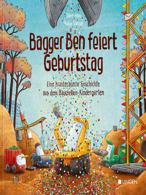 cover image of Bagger Ben feiert Geburtstag- Eine kunterbunte Geschichte aus dem Baustellen-Kindergarten